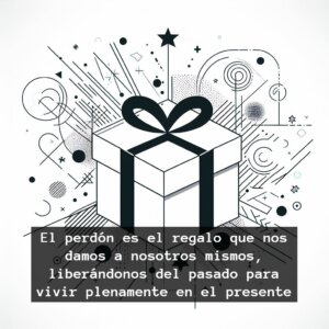 El perdón es el regalo que nos damos a nosotros mismos